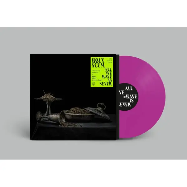 HOLY SCUM - ALL WE HAVE IS NEVER VINYL (LTD. ED. VIOLET)