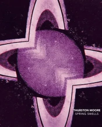 Thurston Moore - Spring Swell / Leave Me Alone