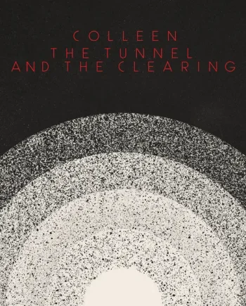 COLLEEN - THE TUNNEL AND THE CLEARING VINYL (LTD. ED. OPAQUE WHITE)