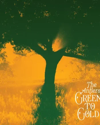 THE ANTLERS - GREEN TO GOLD VINYL (LTD. ED. GOLD FIRST PRESSING GATEFOLD)