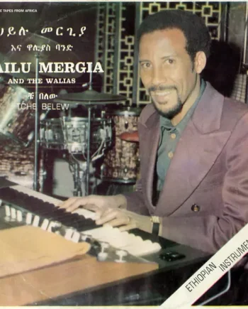 Hailu Mergia And Wallias Band - Tche Belew - All City Records