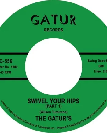 THE GATURS - SWIVEL YOUR HIPS PT 1 / SWIVEL YOUR HIPS PT 2 VINYL (SUPER LTD. ED. RECORD STORE DAY 7")