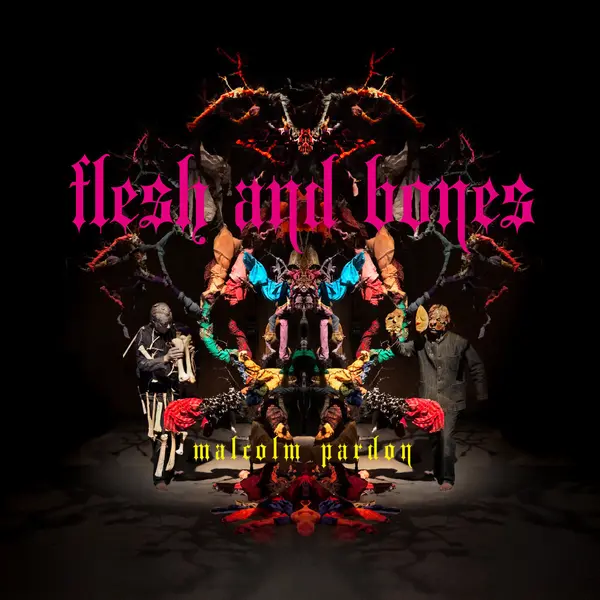 Malcolm Pardon - Flesh and Bones